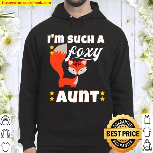 I’m Such A Foxy Aunt Funny Fox Hoodie