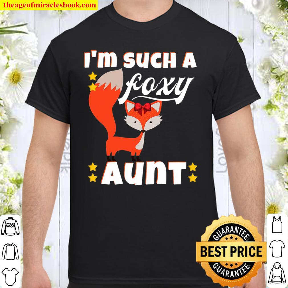 I’m Such A Foxy Aunt Funny Fox SHIRT
