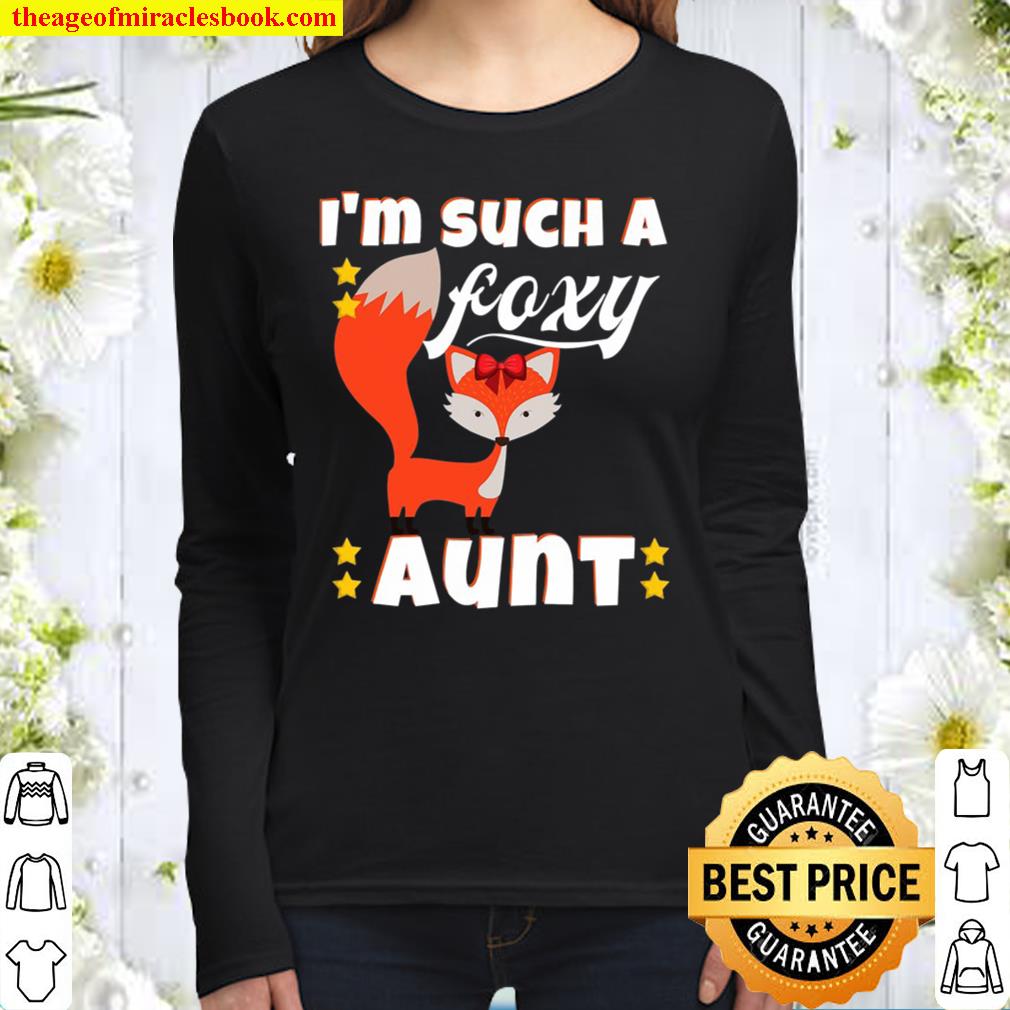 I’m Such A Foxy Aunt Funny Fox Women Long Sleeved