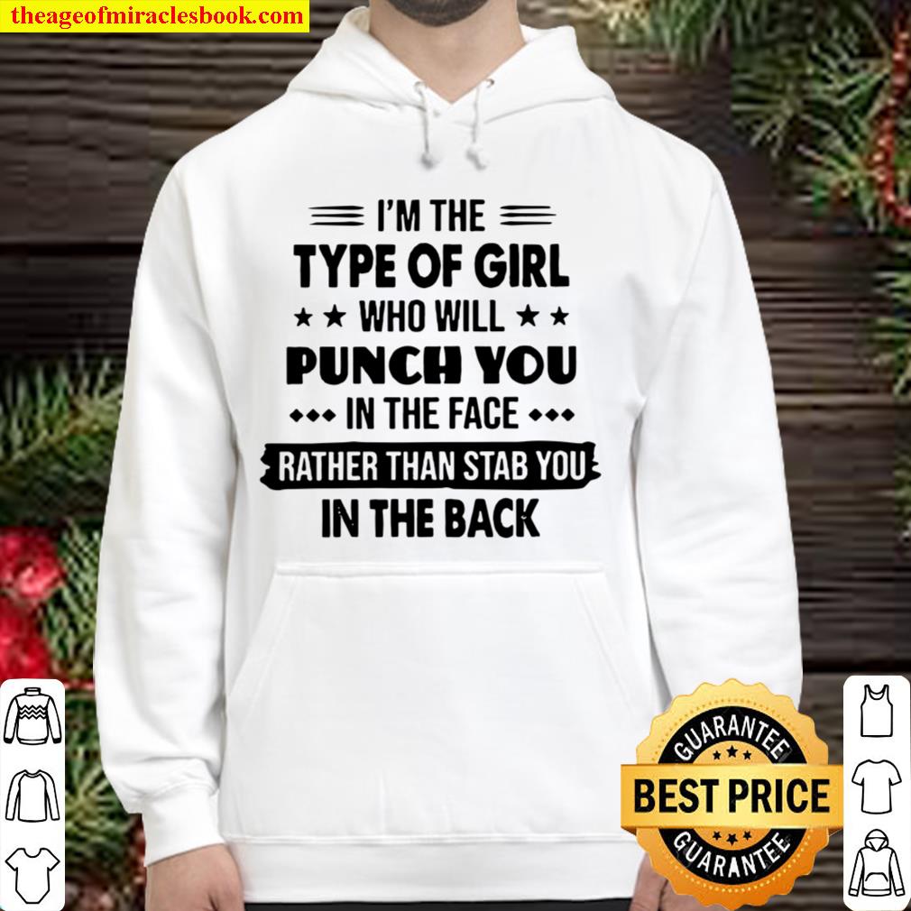 I’m The Type Of Girl Who Will Punch You In The Face Rather Than Stab Y Hoodie