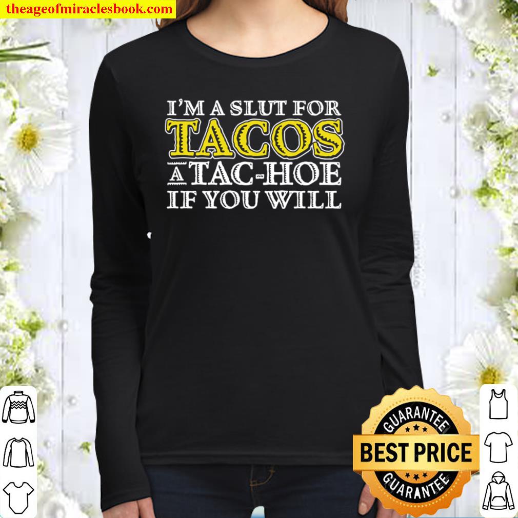 I’m a slut for tacos a tac hoe if you will Women Long Sleeved