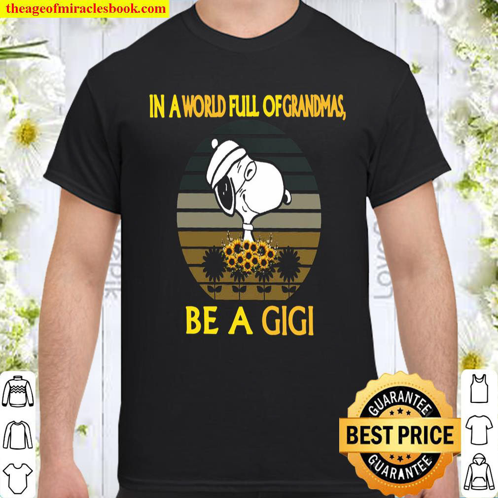 In A World Full Of Grandmas Be A Gigi Shirt