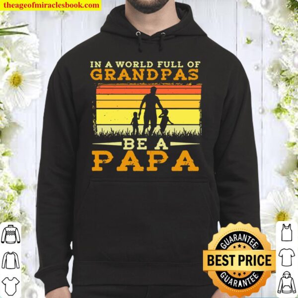 In A World Full Of Grandpas Be A Papa Father’s Day Dad And Kids Silhou Hoodie