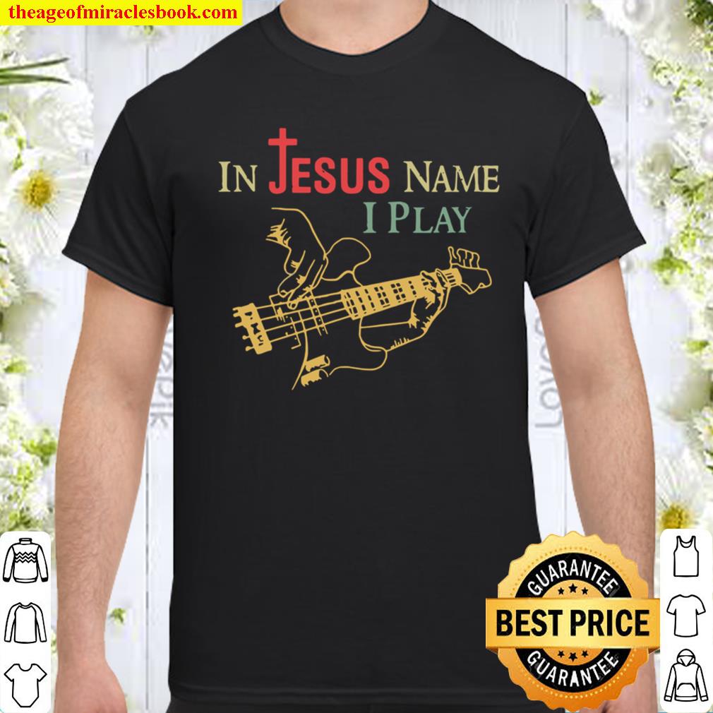 In Jesus Name I Play Guitar Shirt