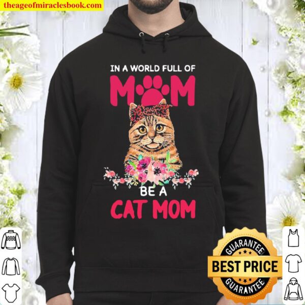 In world full of mom be a cat mom flower Hoodie