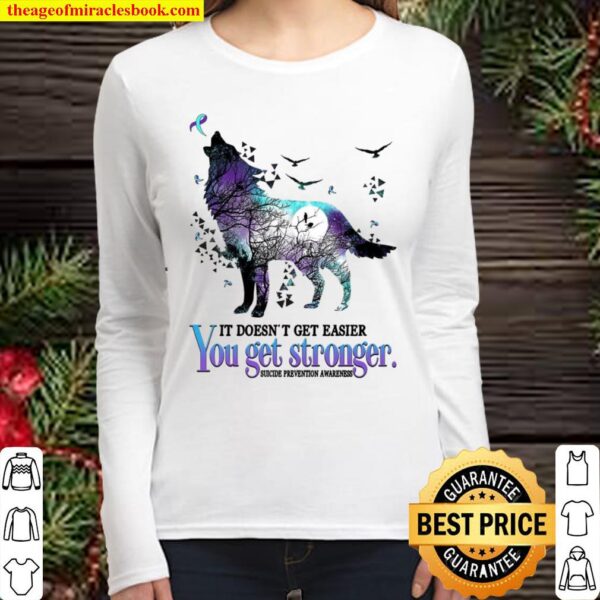 It Doesn’t Get Easier You Get Stronger Suicide Prevention Awareness Women Long Sleeved
