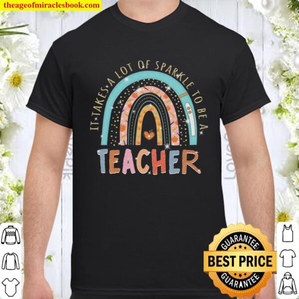It Takes A Lot Of Sparkle To Be A Teacher Shirt