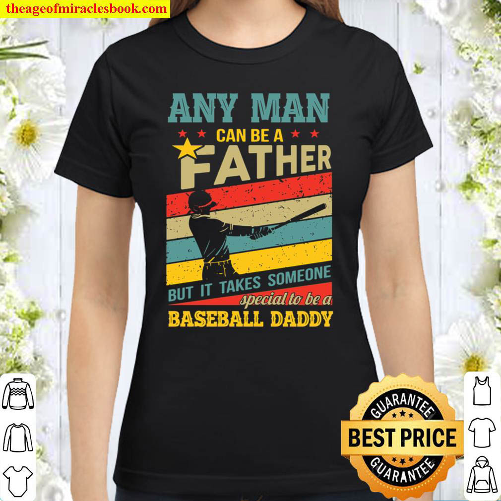 It Takes Someone Special To Be A Baseball Daddy Classic Women T-Shirt
