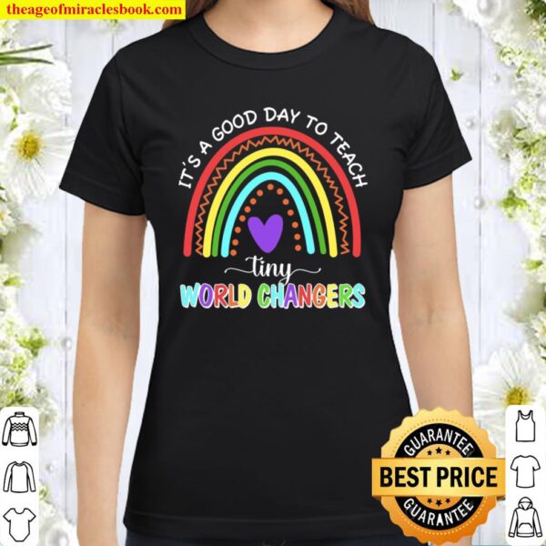 It_s A Good Day To Teach Tiny World Changers Classic Women T-Shirt