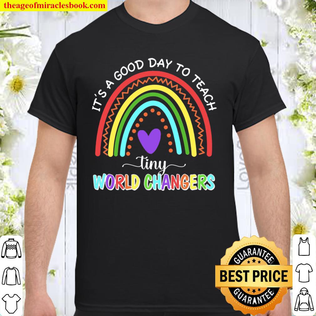 It’s A Good Day To Teach Tiny World Changers Shirt