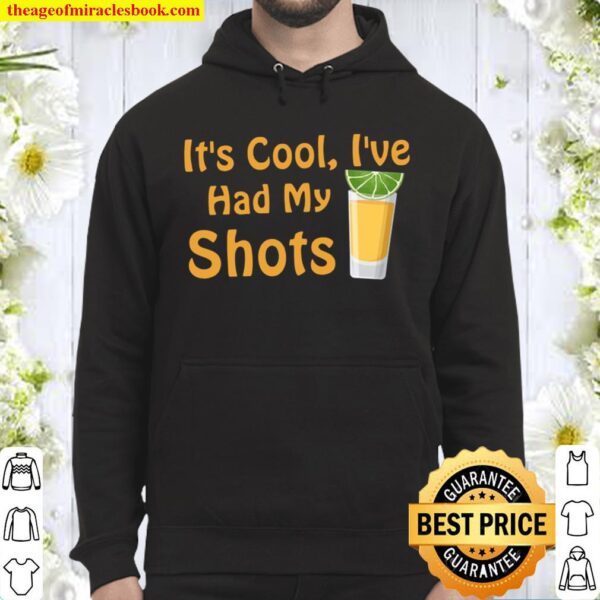 It_s Cool I_ve Had Both My Shots Funny Drinking Hoodie