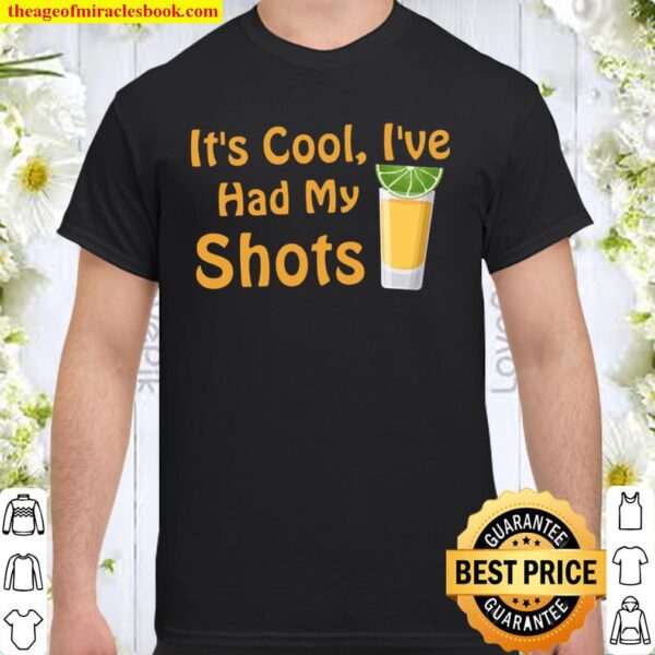 It_s Cool I_ve Had Both My Shots Funny Drinking Shirt