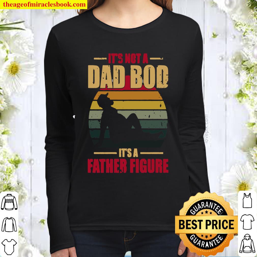 It’s Not A Dad Bod It’s A Father Figure Women Long Sleeved