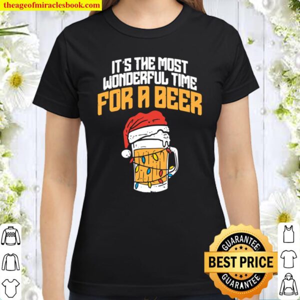 Its The Most Wonderful Time For A Beer Christmas Lover Gift Classic Women T-Shirt