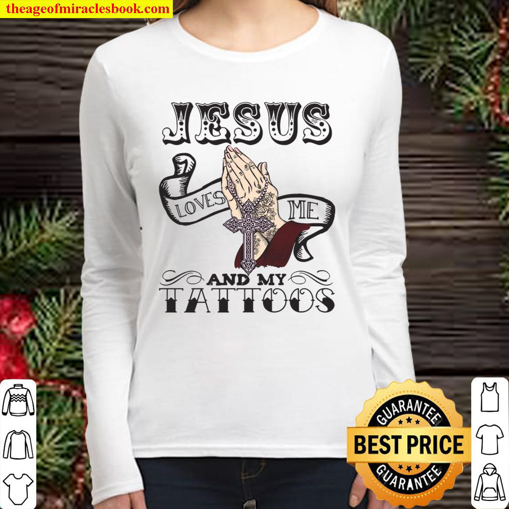 Jesus Loves Me And My Tattoos Women Long Sleeved