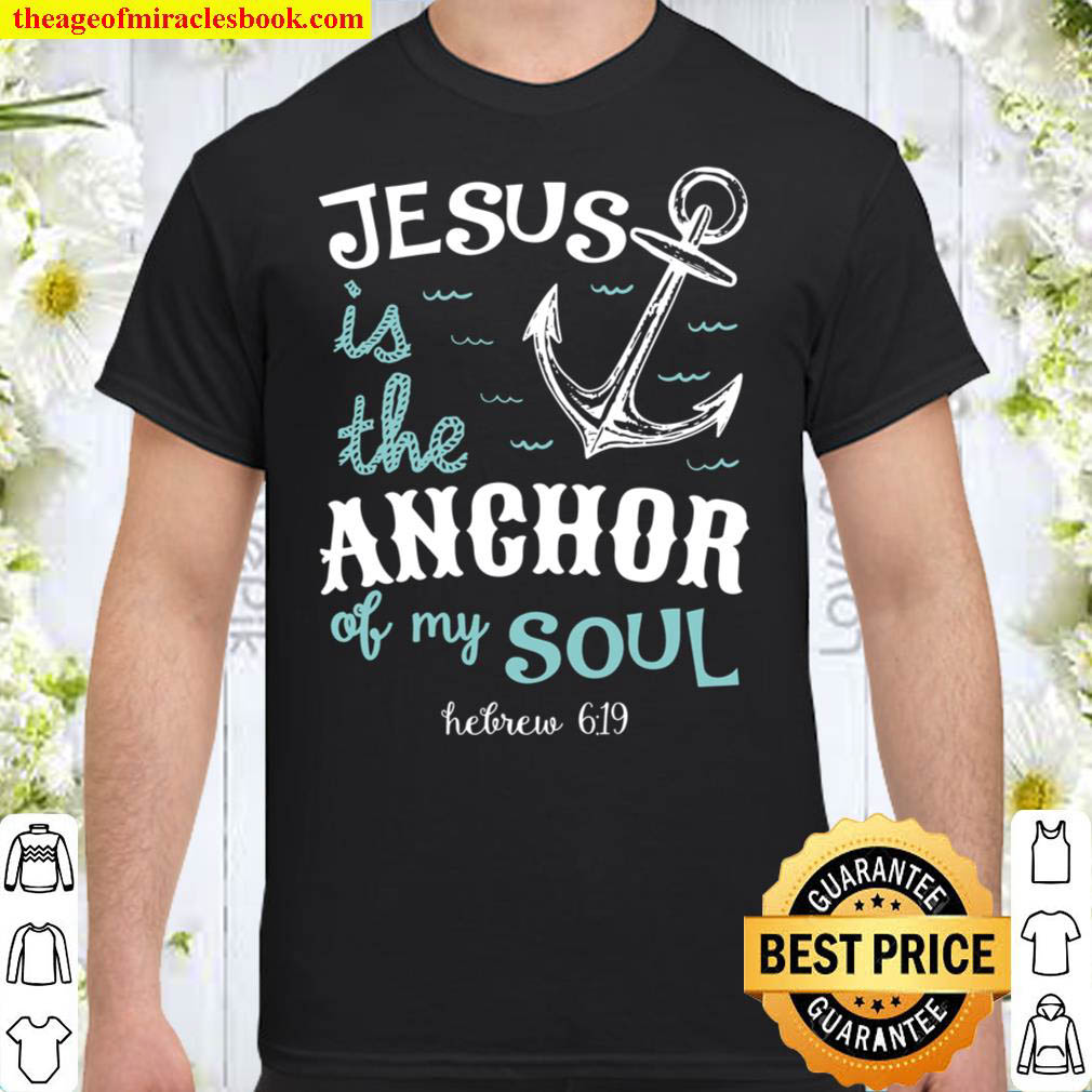 [Best Sellers] – Jesus is the Anchor of my Soul Shirt
