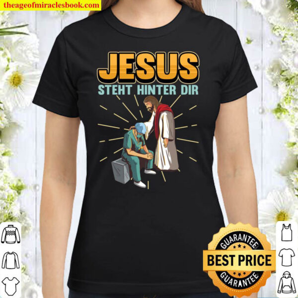 Jesus steht hinter dir Krankenschwester Arzt Geschenk Classic Women T Shirt