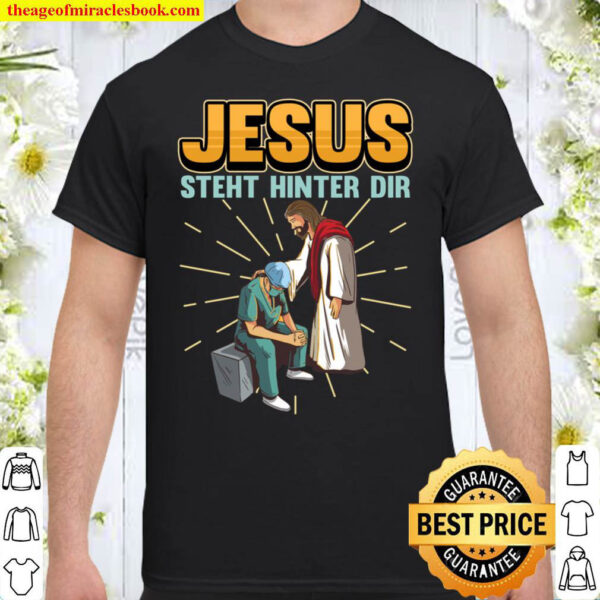 Jesus steht hinter dir Krankenschwester Arzt Geschenk Shirt