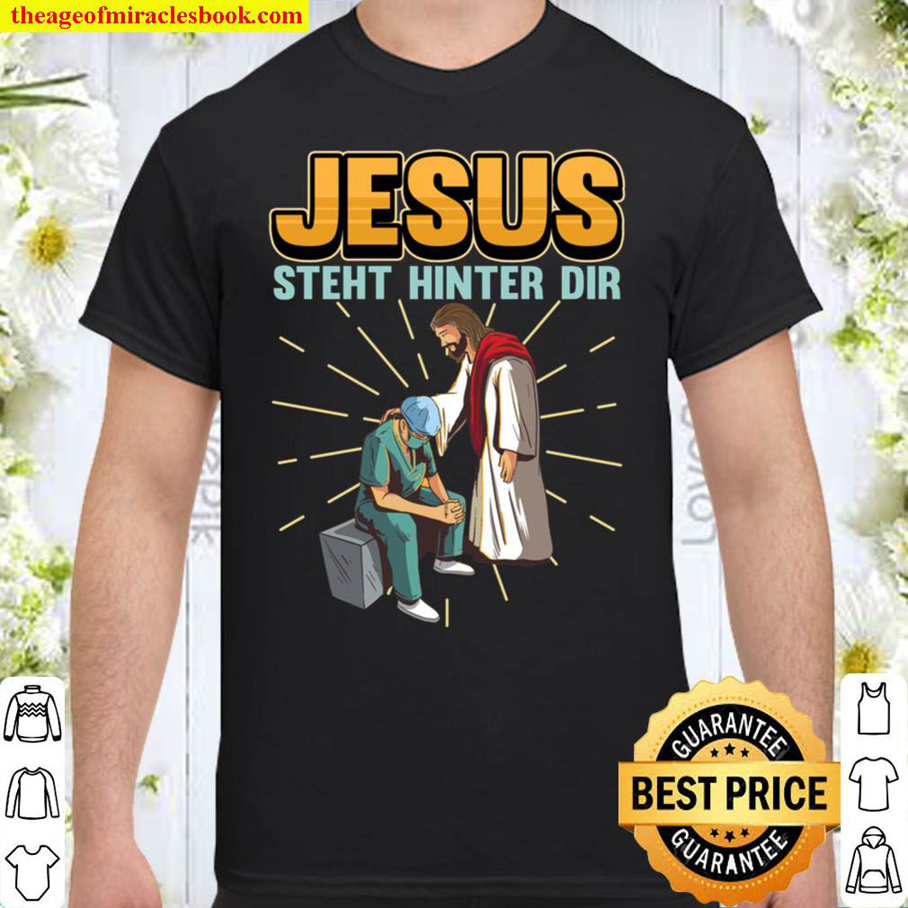 Official Jesus steht hinter dir Krankenschwester Arzt Geschenk Shirt