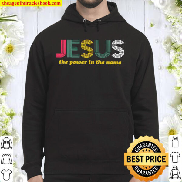 Jesus the power in the name Hoodie