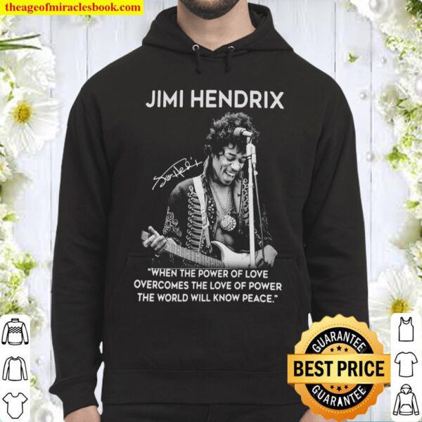 Jimi Hendrix When The Power Of Love Overcomes The Love Of Power The Wo Hoodie