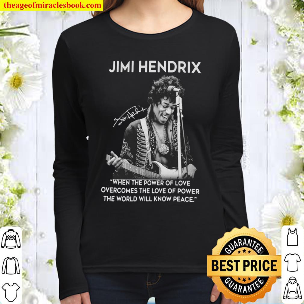Jimi Hendrix When The Power Of Love Overcomes The Love Of Power The Wo Women Long Sleeved