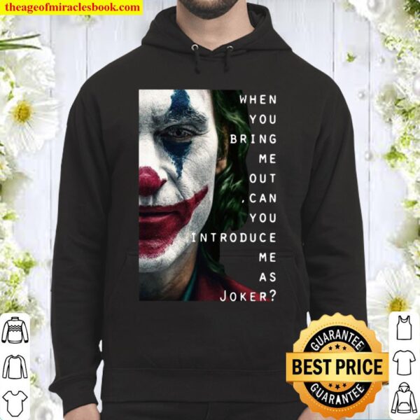 Joker when you bring Me out can you introduce Me as Hoodie