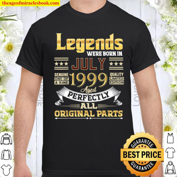 July 1999 22 Year Old 22 Birthday Legends Were Born July T Shirt Shirt