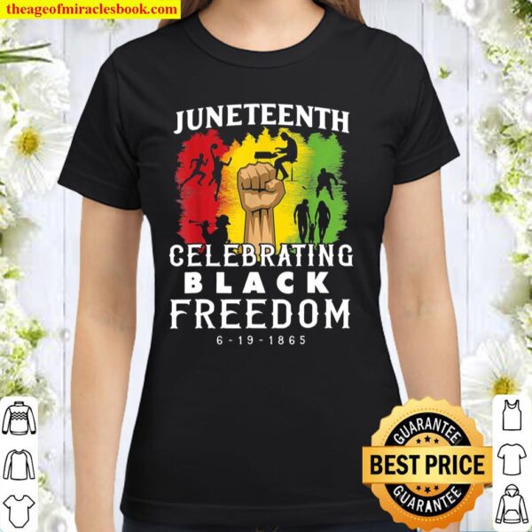 Juneteenth Celebrate Black Freedom Classic Women T-Shirt