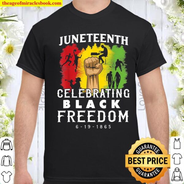 Juneteenth Celebrate Black Freedom Shirt