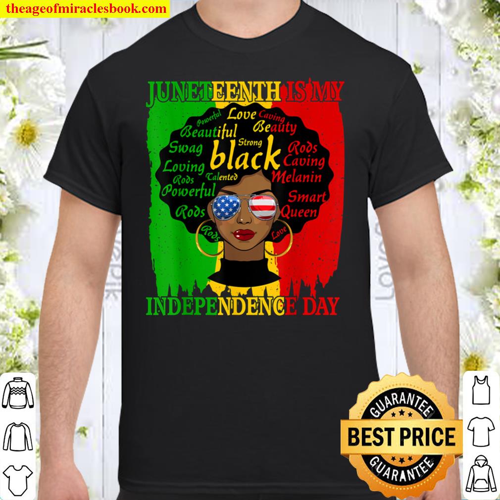 Juneteenth Is My Independence Day Black Women Afro Melanin Shirt