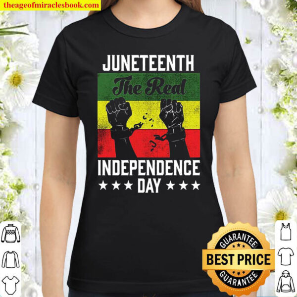 Juneteenth The Real Independence Day Classic Women T-Shirt