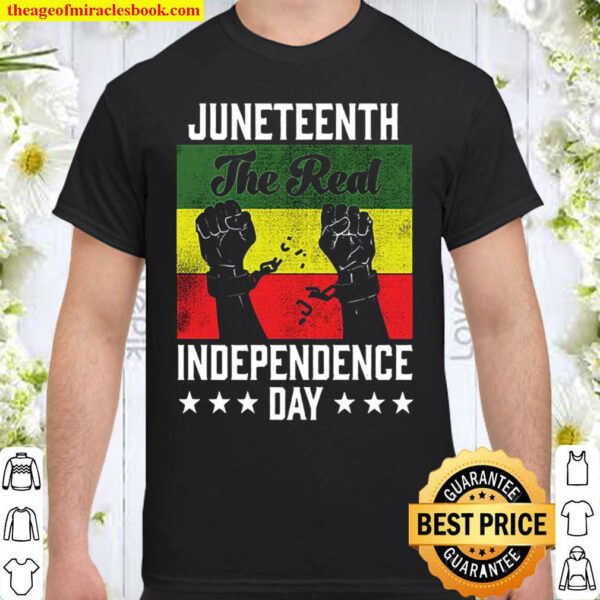 Juneteenth The Real Independence Day Shirt