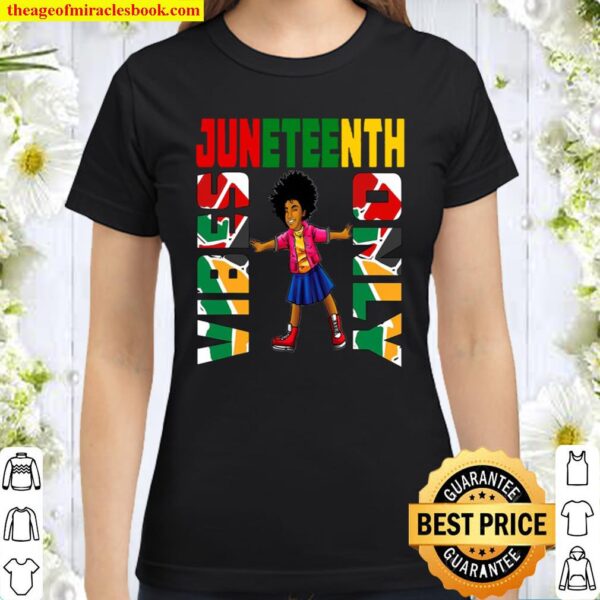 Juneteenth Vibes Only African American Black Queen Girls Kid Classic Women T-Shirt