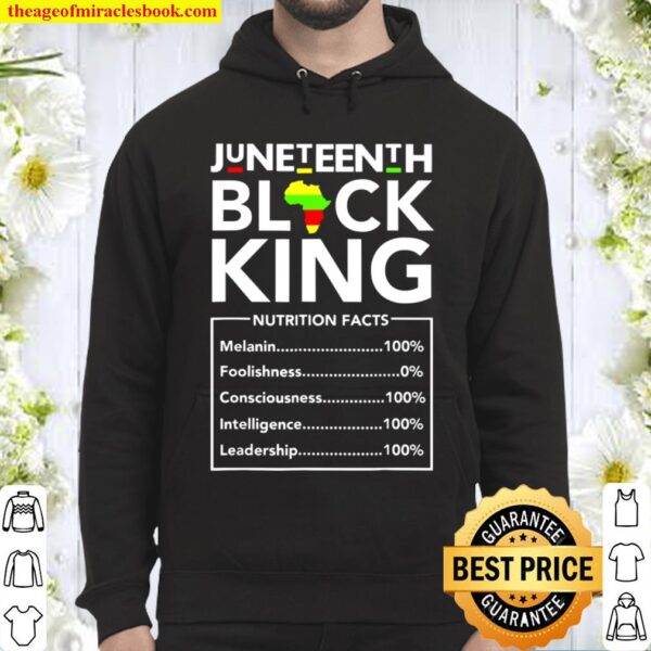 Juneteenth black king nutrition facts melanin 100 foolishness 0 consci Hoodie