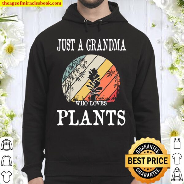 Just A Grandma Who Loves Plants Hoodie
