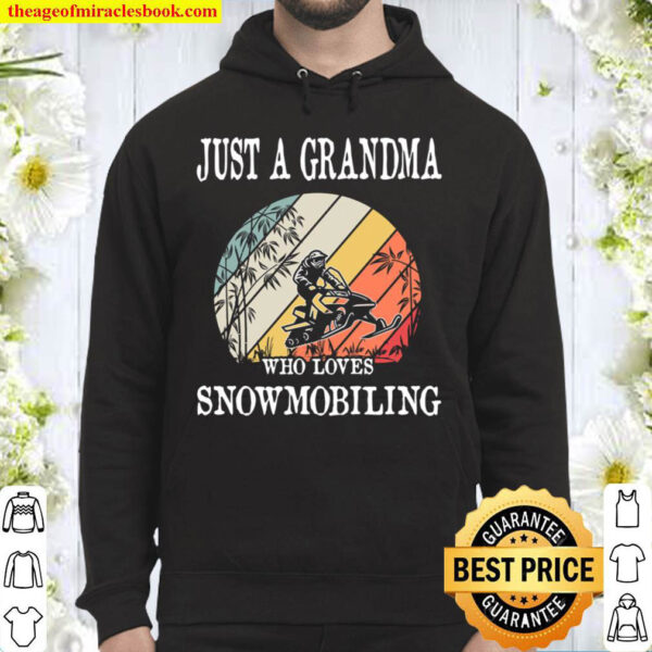 Just A Grandma Who Loves Snowmobiling Hoodie