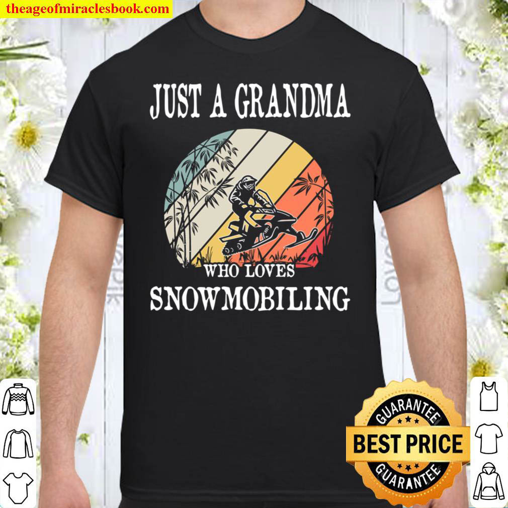 Just A Grandma Who Loves Snowmobiling Shirt
