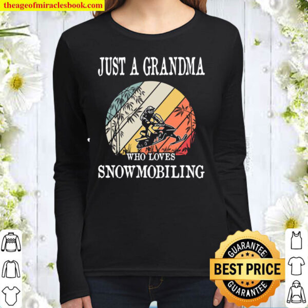 Just A Grandma Who Loves Snowmobiling Women Long Sleeved