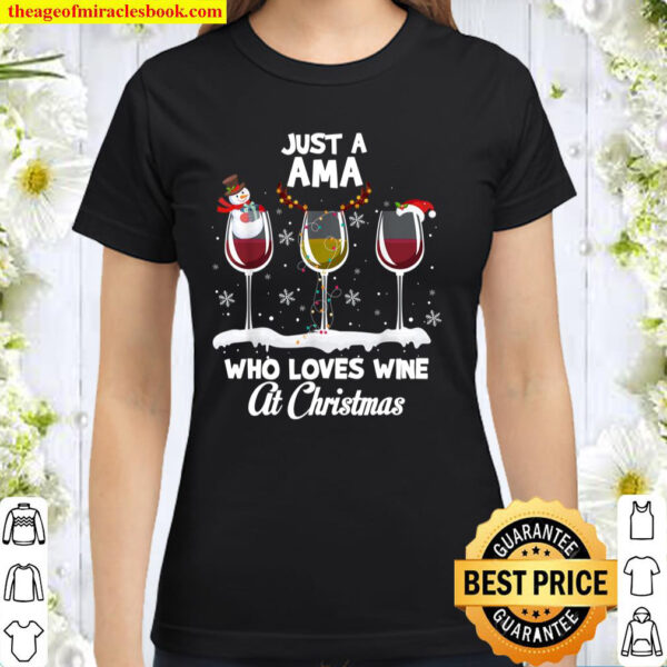 Just a Ama Who love Wine At Christmas Funny Drinking Classic Women T-Shirt