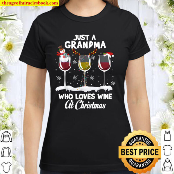 Just a Grandma Who love Wine At Christmas Funny Drinking Classic Women T-Shirt