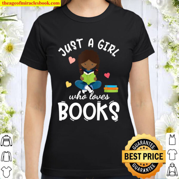 Just a girl who loves Books and To Read Classic Women T-Shirt