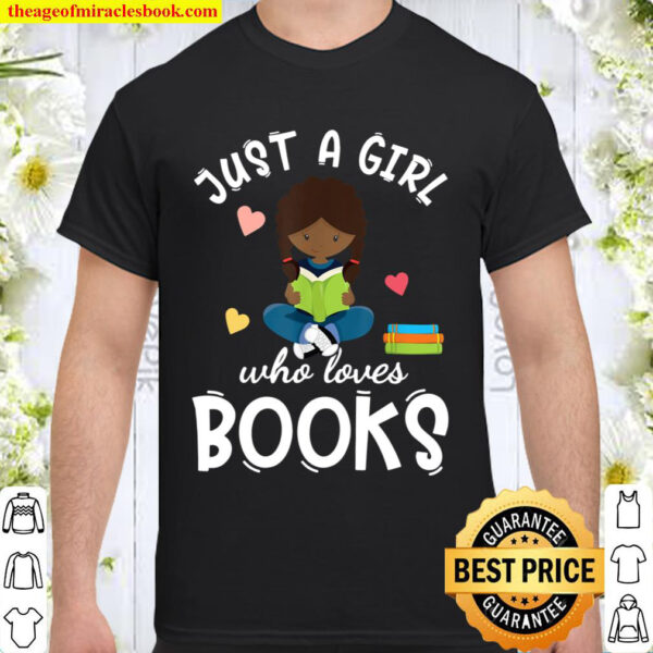 Just a girl who loves Books and To Read Shirt