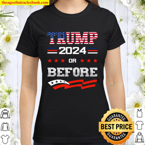 Keep America Great Keep America Strong Trump 2024 Or Before Classic Women T Shirt
