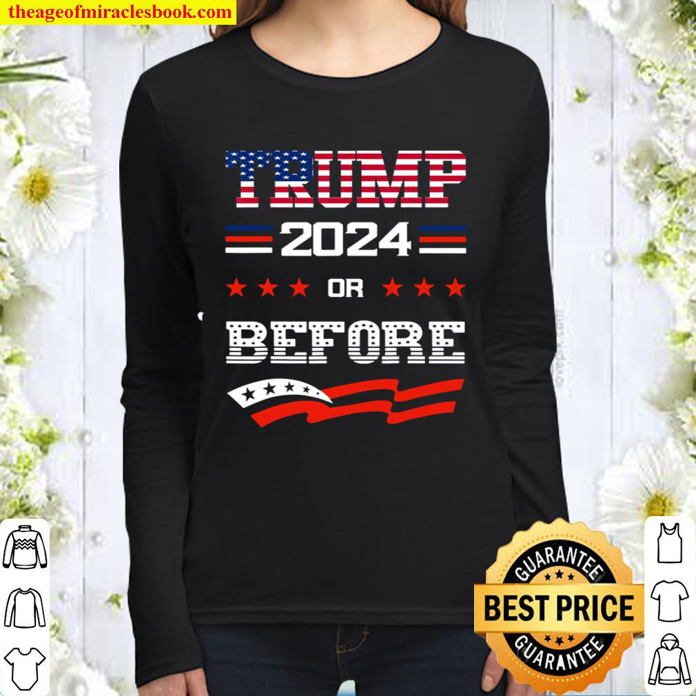 Keep America Great Keep America Strong Trump 2024 Or Before Women Long Sleeved