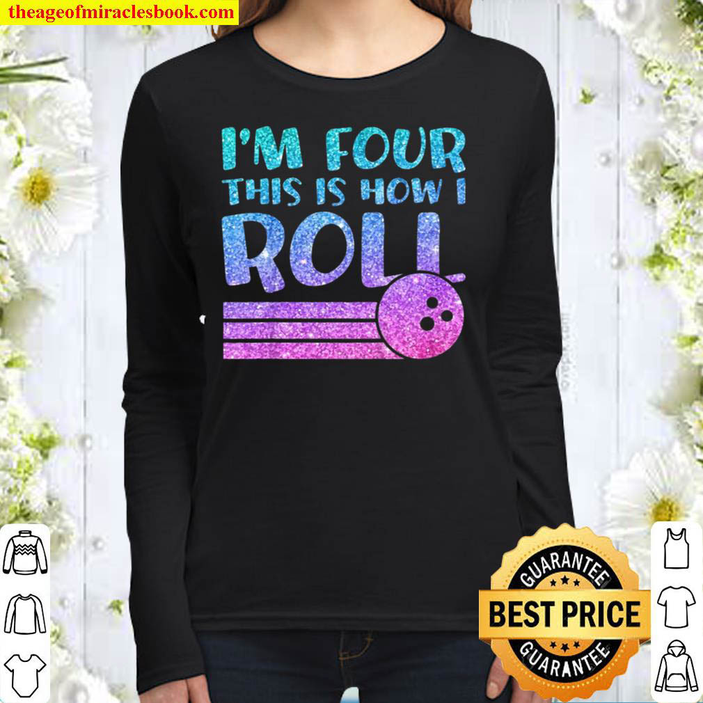 Kids 4Th Birthday Girls Bowling Gift – I’m 4 This Is How I Roll Women Long Sleeved