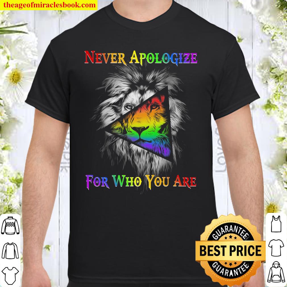 LGBT Lion Never Apologize For Who You Are Shirt
