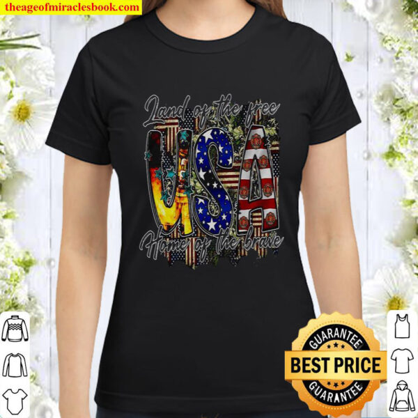 Land Of The Free USA Home Of The Brave Classic Women T Shirt