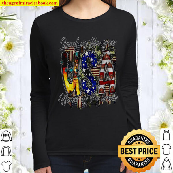 Land Of The Free USA Home Of The Brave Women Long Sleeved