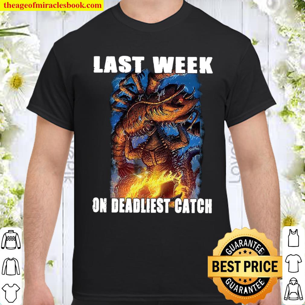 Last Week On Deadliest Catch Shirt
